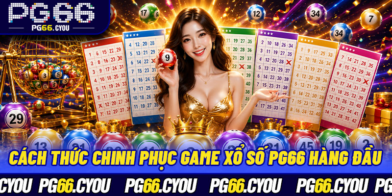 Cách thức chinh phục game xổ số PG66 hàng đầu