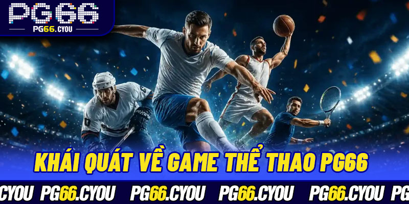 Khái quát về game thể thao PG66