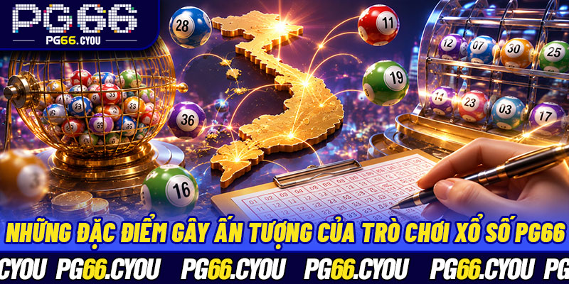 Những đặc điểm gây ấn tượng của trò chơi xổ số PG66