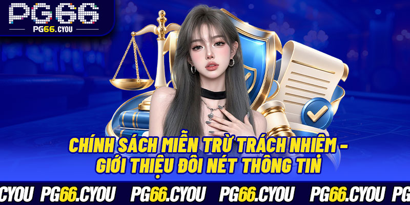 Chính sách miễn trừ trách nhiệm – Giới thiệu đôi nét thông tin