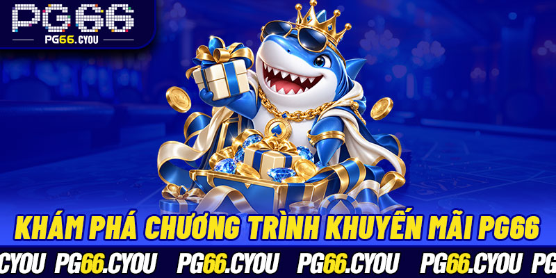 Khám phá chương trình khuyến mãi PG66