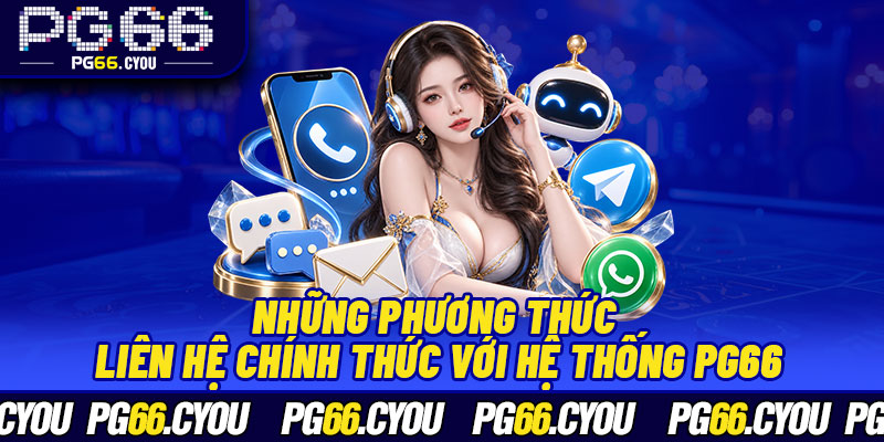 Những phương thức liên hệ chính thức với hệ thống PG66