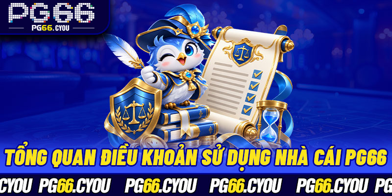 Tổng quan điều khoản sử dụng nhà cái PG66